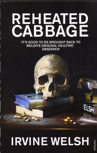 Irvine Welsh - Reheated Cabbage