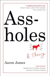 Aaron James - Assholes: A Theory