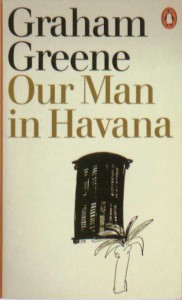Graham Greene - Our Man in Havana