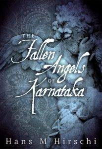 Hans M. Hirschi - The Fallen Angels of Karnataka