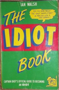 Ian Walsh - The Idiot Book