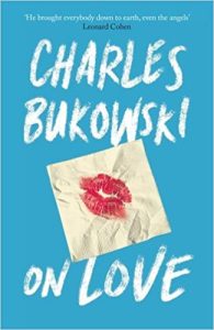 Charles Bukowski - On Love