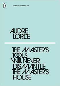 Audre Lorde - The Master's Tools Will Never Dismantle the Master's House